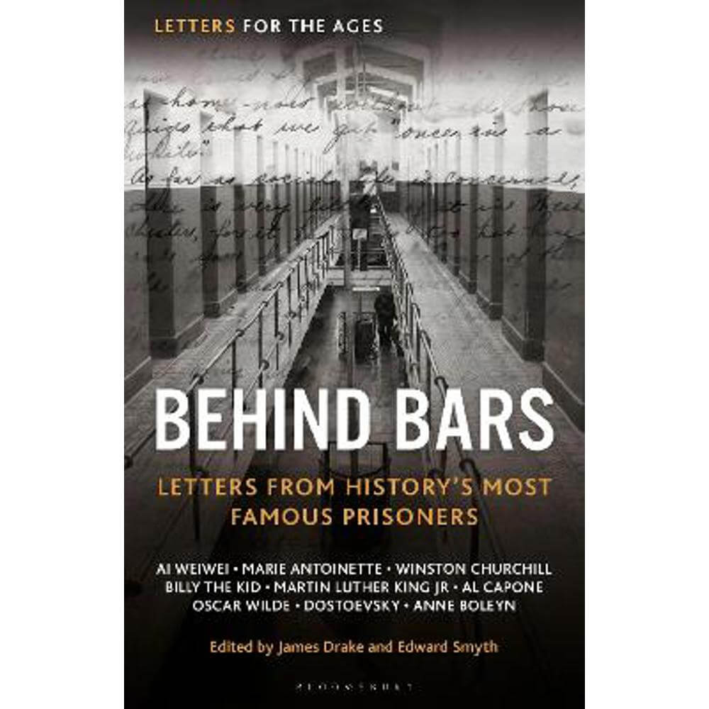 Letters for the Ages Behind Bars: Letters from History's Most Famous Prisoners (Hardback) - James Drake